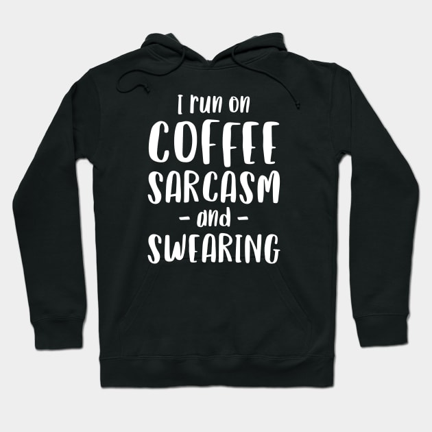 I Run on Coffee, Sarcasm and Swearing - Funny Mum Mom Gift Hoodie by Elsie Bee Designs